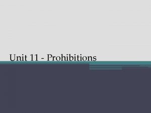 Unit 11 Prohibitions Unit 11 Prohibitions Unit 11