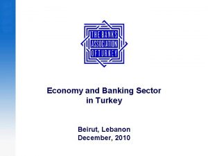 Economy and Banking Sector in Turkey Beirut Lebanon