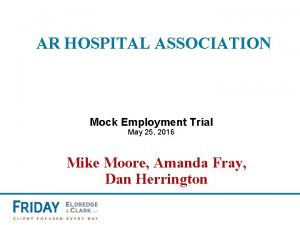 AR HOSPITAL ASSOCIATION Mock Employment Trial May 25