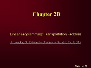 Chapter 2 B Linear Programming Transportation Problem J