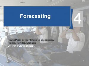 Forecasting 4 Power Point presentation to accompany Heizer