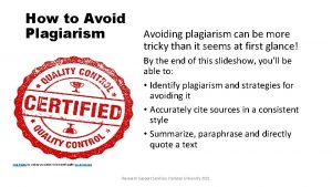 How to Avoid Plagiarism Avoiding plagiarism can be