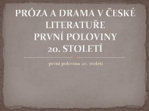 PRZA A DRAMA V ESK LITERATUE PRVN POLOVINY