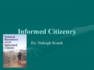 Informed Citizenry By Baleigh Roach America has had