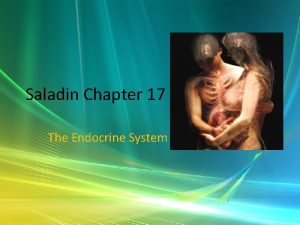 Saladin Chapter 17 The Endocrine System Comparison of