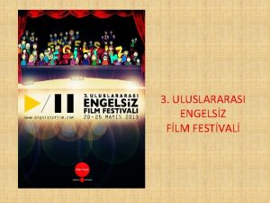 3 ULUSLARARASI ENGELSZ FLM FESTVAL AMA Uluslararas Engelsiz