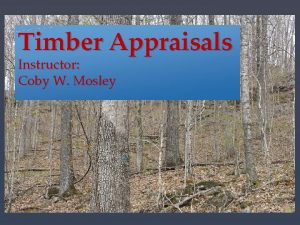 Timber Appraisals Instructor Coby Mosley 606 672 3856