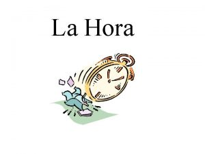 La Hora What time is it Que hora