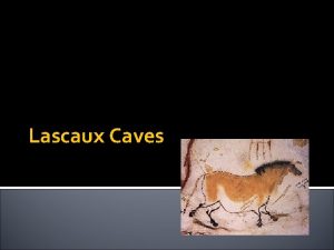 Lascaux Caves Discovery The Lascaux Cave is located