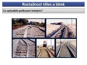 Roztanost tles a ltek Co zpsobilo pokozen kolejnic