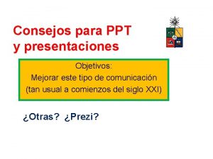 Consejos para PPT y presentaciones Objetivos Mejorar este