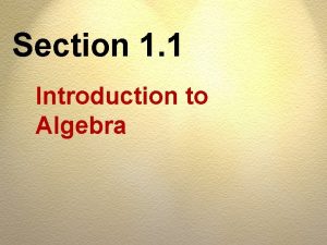 Section 1 1 Introduction to Algebra OBJECTIV ES