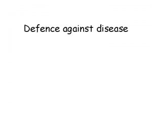 Defence against disease Microorganisms that cause infectious disease