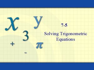 7 5 Solving Trigonometric Equations sin x is