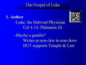 The Gospel of Luke 1 Author Luke the