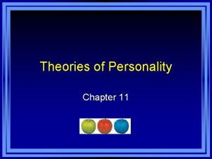 Theories of Personality Chapter 11 Personality Personality the