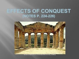 EFFECTS OF CONQUEST NOTES P 224 226 http