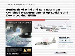 67 th Interdepartmental Hurricane Conference Retrievals of Wind