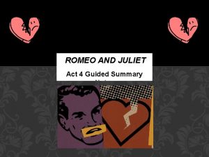 ROMEO AND JULIET Act 4 Guided Summary Notes