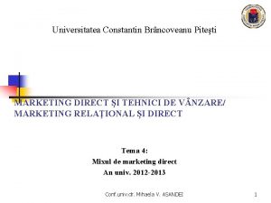 Universitatea Constantin Brncoveanu Piteti MARKETING DIRECT I TEHNICI