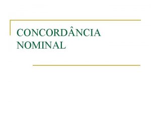 CONCORD NCIA NOMINAL REGRA GERAL n O ADJETIVO