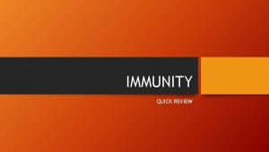 IMMUNITY QUICK REVIEW PATHOGEN Any disease causing organism