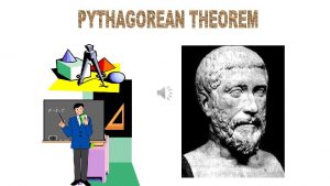 Pythagorean Theorem Pythagoras 580 500 B C He
