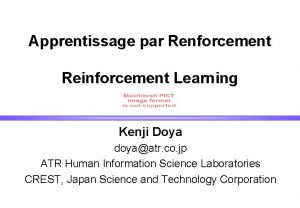 Apprentissage par Renforcement Reinforcement Learning Kenji Doya doyaatr