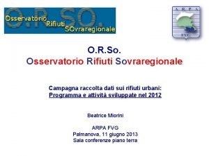 O R So Osservatorio Rifiuti Sovraregionale Campagna raccolta