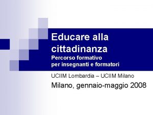 Educare alla cittadinanza Percorso formativo per insegnanti e