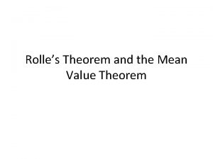 Rolles Theorem and the Mean Value Theorem Rolles