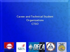 Career and Technical Student Organizations CTSO CTSO Highly