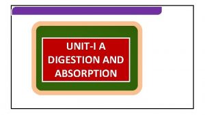 DIGESTION AND ABSORPTION UNITI A DIGESTION AND ABSORPTION