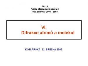 F 4110 Fyzika atomrnch soustav letn semestr 2005