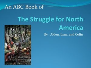 An ABC Book of The Struggle for North