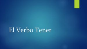El Verbo Tener Qu significa el verbo tener