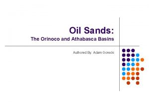 Oil Sands The Orinoco and Athabasca Basins Authored