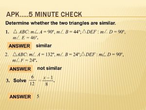 APK 5 MINUTE CHECK Similar Triangles SECTION 6