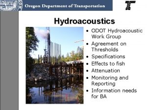 Hydroacoustics ODOT Hydroacoustic Work Group Agreement on Thresholds