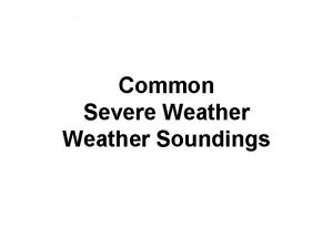 Common Severe Weather Soundings Severe Weather Soundings Type