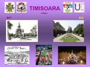 TIMISOARA Partea I Ieri Azi Timisoara scurt istoric