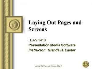 Laying Out Pages and Screens ITSW 1410 Presentation