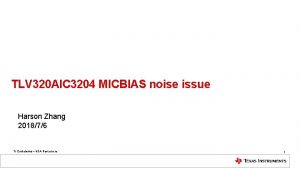 TLV 320 AIC 3204 MICBIAS noise issue Harson
