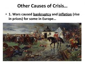 Other Causes of Crisis 1 Wars caused bankruptcy