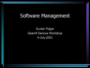 Software Management Gunter Folger Geant 4 Genova Workshop