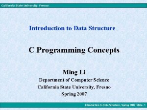 California State University Fresno Introduction to Data Structure