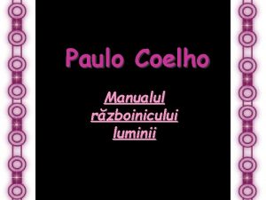 Paulo Coelho Manualul rzboinicului luminii Un rzboinic al