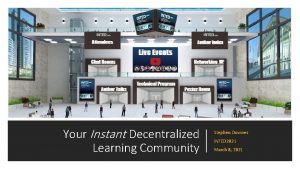 Your Instant Decentralized Learning Community Stephen Downes INTED