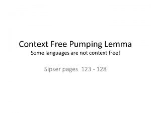 Context Free Pumping Lemma Some languages are not