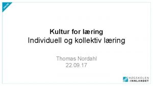 Kultur for lring Individuell og kollektiv lring Thomas